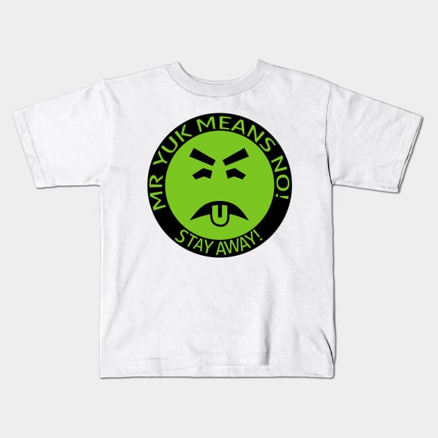 Mr Yuck Means No! Stay Away! Kids T-Shirt by Motivation sayings 